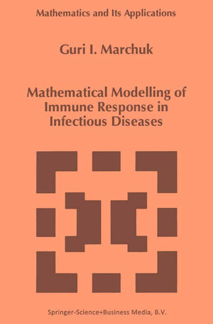 Buchcover Mathematical Modelling of Immune Response in Infectious Diseases | Guri I. Marchuk | EAN 9780792345282 | ISBN 0-7923-4528-2 | ISBN 978-0-7923-4528-2