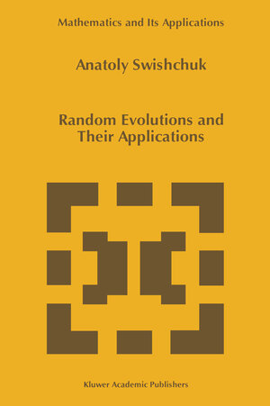 Buchcover Random Evolutions and Their Applications | Anatoly Swishchuk | EAN 9780792345336 | ISBN 0-7923-4533-9 | ISBN 978-0-7923-4533-6