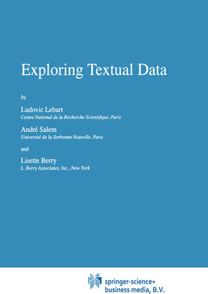 Buchcover Exploring Textual Data | Ludovic Lebart | EAN 9780792348405 | ISBN 0-7923-4840-0 | ISBN 978-0-7923-4840-5