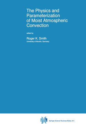 Buchcover The Physics and Parameterization of Moist Atmospheric Convection | EAN 9780792348689 | ISBN 0-7923-4868-0 | ISBN 978-0-7923-4868-9