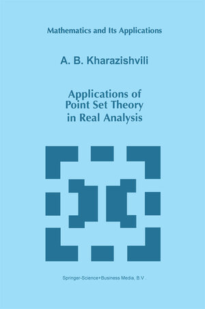 Buchcover Applications of Point Set Theory in Real Analysis | A.B. Kharazishvili | EAN 9780792349792 | ISBN 0-7923-4979-2 | ISBN 978-0-7923-4979-2