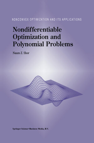 Buchcover Nondifferentiable Optimization and Polynomial Problems | N.Z. Shor | EAN 9780792349976 | ISBN 0-7923-4997-0 | ISBN 978-0-7923-4997-6