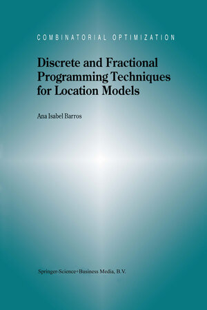 Buchcover Discrete and Fractional Programming Techniques for Location Models | A.I. Barros | EAN 9780792350026 | ISBN 0-7923-5002-2 | ISBN 978-0-7923-5002-6