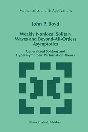 Buchcover Weakly Nonlocal Solitary Waves and Beyond-All-Orders Asymptotics | John P. Boyd | EAN 9780792350729 | ISBN 0-7923-5072-3 | ISBN 978-0-7923-5072-9