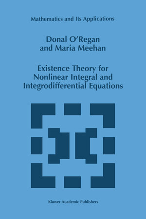 Buchcover Existence Theory for Nonlinear Integral and Integrodifferential Equations | Donal O'Regan | EAN 9780792350897 | ISBN 0-7923-5089-8 | ISBN 978-0-7923-5089-7