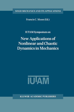 Buchcover IUTAM Symposium on New Applications of Nonlinear and Chaotic Dynamics in Mechanics  | EAN 9780792352761 | ISBN 0-7923-5276-9 | ISBN 978-0-7923-5276-1