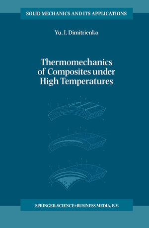 Buchcover Thermomechanics of Composites under High Temperatures | Yuriy I. Dimitrienko | EAN 9780792353096 | ISBN 0-7923-5309-9 | ISBN 978-0-7923-5309-6