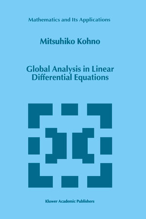 Buchcover Global Analysis in Linear Differential Equations | M. Kohno | EAN 9780792356059 | ISBN 0-7923-5605-5 | ISBN 978-0-7923-5605-9