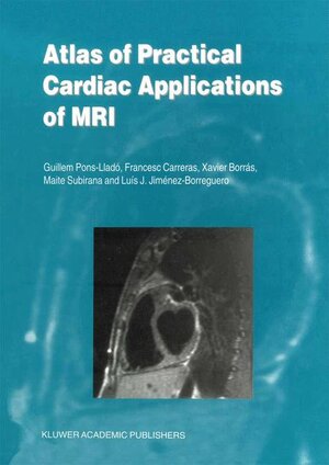 Buchcover Atlas of Practical Cardiac Applications of MRI | Guillem Pons-Lladó | EAN 9780792356363 | ISBN 0-7923-5636-5 | ISBN 978-0-7923-5636-3