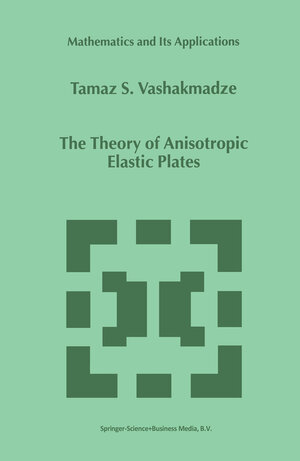 Buchcover The Theory of Anisotropic Elastic Plates | T.S. Vashakmadze | EAN 9780792356950 | ISBN 0-7923-5695-0 | ISBN 978-0-7923-5695-0