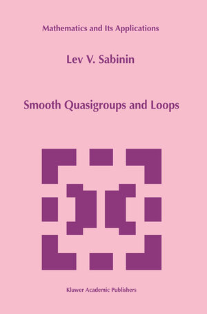 Buchcover Smooth Quasigroups and Loops | L. Sabinin | EAN 9780792359203 | ISBN 0-7923-5920-8 | ISBN 978-0-7923-5920-3