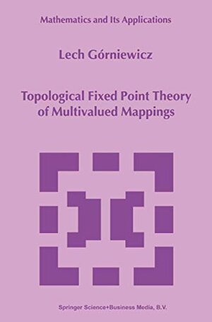 Buchcover Topological Fixed Point Theory of Multivalued Mappings (Mathematics and Its Applications, 495) | Górniewicz, Lech | EAN 9780792360018 | ISBN 0-7923-6001-X | ISBN 978-0-7923-6001-8