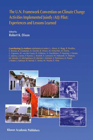 Buchcover The U.N. Framework Convention on Climate Change Activities Implemented Jointly (AIJ) Pilot: Experiences and Lessons Learned | EAN 9780792360568 | ISBN 0-7923-6056-7 | ISBN 978-0-7923-6056-8
