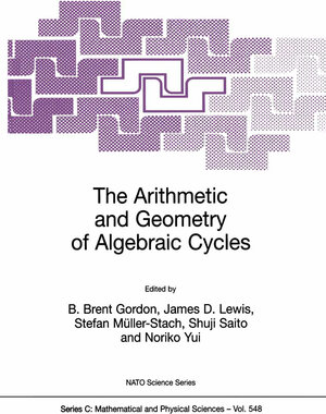 Buchcover The Arithmetic and Geometry of Algebraic Cycles | EAN 9780792361930 | ISBN 0-7923-6193-8 | ISBN 978-0-7923-6193-0