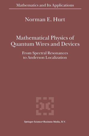 Buchcover Mathematical Physics of Quantum Wires and Devices | N.E. Hurt | EAN 9780792362883 | ISBN 0-7923-6288-8 | ISBN 978-0-7923-6288-3