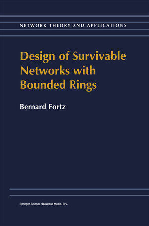 Buchcover Design of Survivable Networks with Bounded Rings | B. Fortz | EAN 9780792364146 | ISBN 0-7923-6414-7 | ISBN 978-0-7923-6414-6