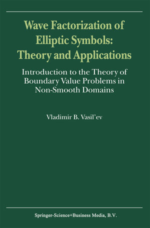 Buchcover Wave Factorization of Elliptic Symbols: Theory and Applications | V. Vasil'ev | EAN 9780792365310 | ISBN 0-7923-6531-3 | ISBN 978-0-7923-6531-0