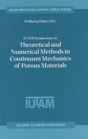 Buchcover IUTAM Symposium on Theoretical and Numerical Methods in Continuum Mechanics of Porous Materials  | EAN 9780792367666 | ISBN 0-7923-6766-9 | ISBN 978-0-7923-6766-6
