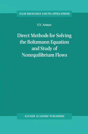 Buchcover Direct Methods for Solving the Boltzmann Equation and Study of Nonequilibrium Flows | V.V. Aristov | EAN 9780792368311 | ISBN 0-7923-6831-2 | ISBN 978-0-7923-6831-1
