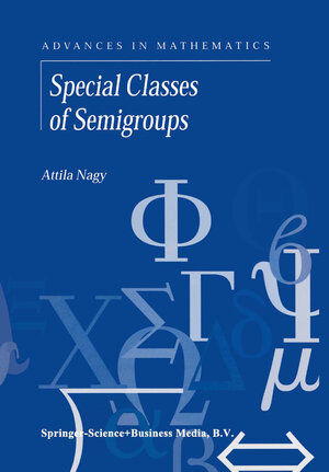 Buchcover Special Classes of Semigroups | A. Nagy | EAN 9780792368908 | ISBN 0-7923-6890-8 | ISBN 978-0-7923-6890-8