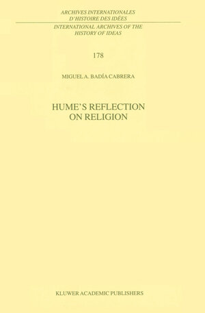 Buchcover Hume’s Reflection on Religion | Miguel A. Badía Cabrera | EAN 9780792370246 | ISBN 0-7923-7024-4 | ISBN 978-0-7923-7024-6