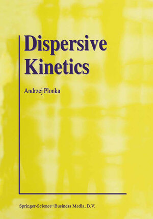 Buchcover Dispersive Kinetics | Andrzej Plonka | EAN 9780792371281 | ISBN 0-7923-7128-3 | ISBN 978-0-7923-7128-1