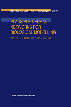 Buchcover Plausible Neural Networks for Biological Modelling | EAN 9780792371922 | ISBN 0-7923-7192-5 | ISBN 978-0-7923-7192-2
