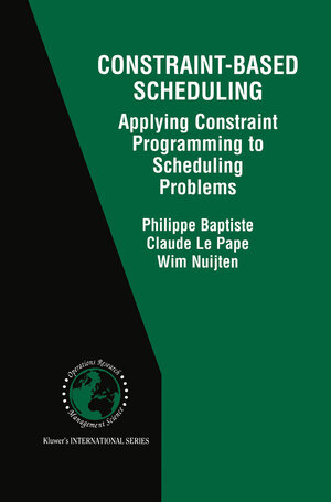 Buchcover Constraint-Based Scheduling | Philippe Baptiste | EAN 9780792374084 | ISBN 0-7923-7408-8 | ISBN 978-0-7923-7408-4