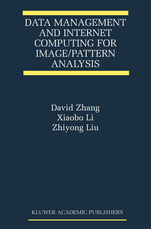 Buchcover Data Management and Internet Computing for Image/Pattern Analysis | David D. Zhang | EAN 9780792374565 | ISBN 0-7923-7456-8 | ISBN 978-0-7923-7456-5