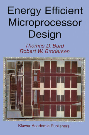 Buchcover Energy Efficient Microprocessor Design | Thomas D. Burd | EAN 9780792375869 | ISBN 0-7923-7586-6 | ISBN 978-0-7923-7586-9