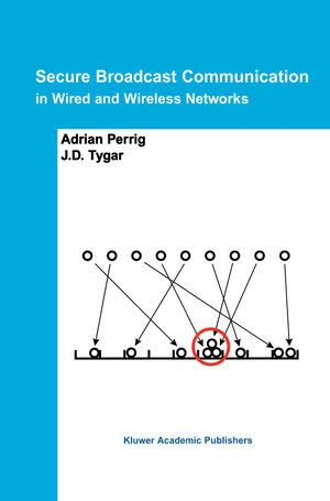 Buchcover Secure Broadcast Communication | Adrian Perrig | EAN 9780792376507 | ISBN 0-7923-7650-1 | ISBN 978-0-7923-7650-7