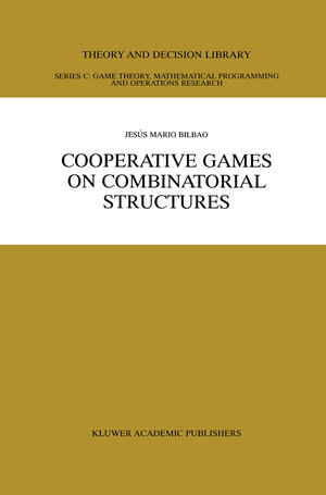 Buchcover Cooperative Games on Combinatorial Structures | Jesús Mario Bilbao | EAN 9780792377825 | ISBN 0-7923-7782-6 | ISBN 978-0-7923-7782-5