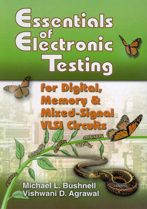 Buchcover Essentials of Electronic Testing for Digital, Memory and Mixed-Signal VLSI Circuits | M. Bushnell | EAN 9780792379911 | ISBN 0-7923-7991-8 | ISBN 978-0-7923-7991-1