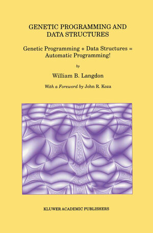 Buchcover Genetic Programming and Data Structures | William B. Langdon | EAN 9780792381358 | ISBN 0-7923-8135-1 | ISBN 978-0-7923-8135-8