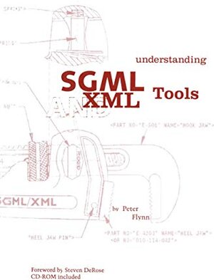 Buchcover Understanding SGML and XML Tools: Practical programs for handling structured text | Flynn, Peter | EAN 9780792381693 | ISBN 0-7923-8169-6 | ISBN 978-0-7923-8169-3