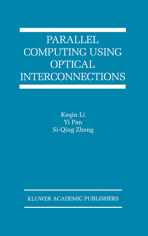 Buchcover Parallel Computing Using Optical Interconnections | EAN 9780792382966 | ISBN 0-7923-8296-X | ISBN 978-0-7923-8296-6