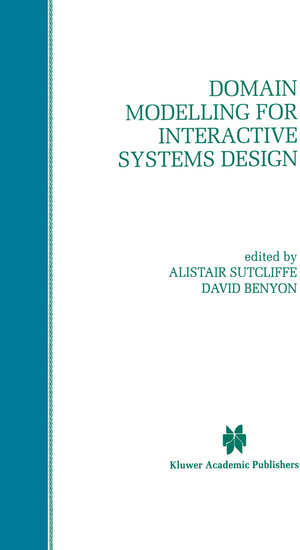 Buchcover Domain Modelling for Interactive Systems Design | EAN 9780792383161 | ISBN 0-7923-8316-8 | ISBN 978-0-7923-8316-1