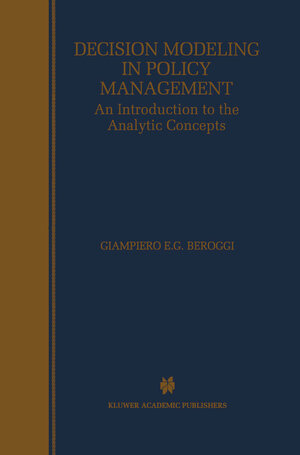 Buchcover Decision Modeling in Policy Management | Giampiero Beroggi | EAN 9780792383307 | ISBN 0-7923-8330-3 | ISBN 978-0-7923-8330-7