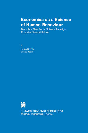 Buchcover Economics as a Science of Human Behaviour | Bruno S. Frey | EAN 9780792384717 | ISBN 0-7923-8471-7 | ISBN 978-0-7923-8471-7