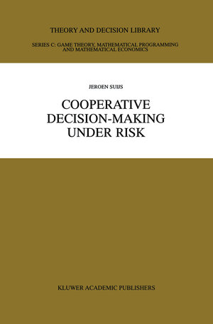 Buchcover Cooperative Decision-Making Under Risk | Jeroen Suijs | EAN 9780792386605 | ISBN 0-7923-8660-4 | ISBN 978-0-7923-8660-5