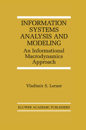 Buchcover Information Systems Analysis and Modeling | Vladimir S. Lerner | EAN 9780792386834 | ISBN 0-7923-8683-3 | ISBN 978-0-7923-8683-4