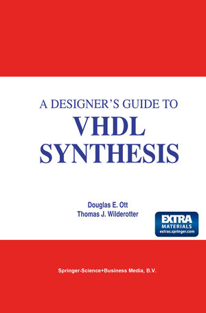 Buchcover A Designer's Guide to VHDL Synthesis | Douglas E. Ott | EAN 9780792394723 | ISBN 0-7923-9472-0 | ISBN 978-0-7923-9472-3
