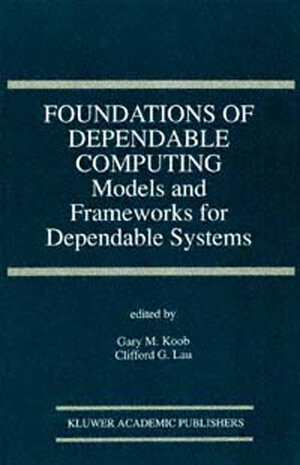 Buchcover Foundations of Dependable Computing | EAN 9780792394846 | ISBN 0-7923-9484-4 | ISBN 978-0-7923-9484-6
