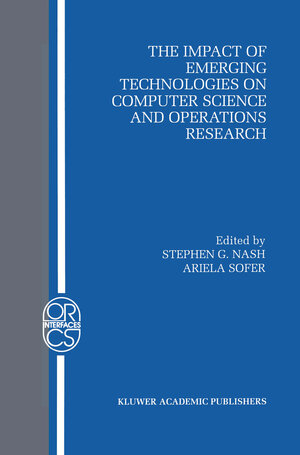 Buchcover The Impact of Emerging Technologies on Computer Science and Operations Research | EAN 9780792395423 | ISBN 0-7923-9542-5 | ISBN 978-0-7923-9542-3