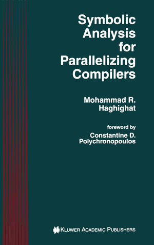 Buchcover Symbolic Analysis for Parallelizing Compilers | Mohammad R. Haghighat | EAN 9780792396239 | ISBN 0-7923-9623-5 | ISBN 978-0-7923-9623-9