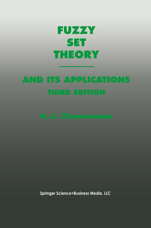 Buchcover Fuzzy Set Theory—and Its Applications | Hans-Jürgen Zimmermann | EAN 9780792396246 | ISBN 0-7923-9624-3 | ISBN 978-0-7923-9624-6