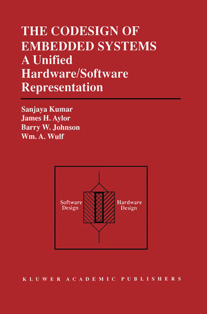 Buchcover The Codesign of Embedded Systems: A Unified Hardware/Software Representation | Sanjaya Kumar | EAN 9780792396369 | ISBN 0-7923-9636-7 | ISBN 978-0-7923-9636-9