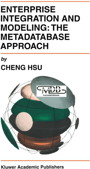 Buchcover Enterprise Integration and Modeling: The Metadatabase Approach | Cheng Hsu | EAN 9780792396475 | ISBN 0-7923-9647-2 | ISBN 978-0-7923-9647-5