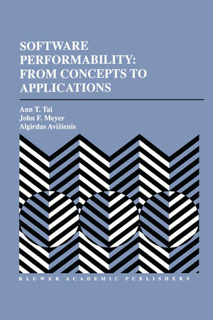 Buchcover Software Performability: From Concepts to Applications | Ann T. Tai | EAN 9780792396703 | ISBN 0-7923-9670-7 | ISBN 978-0-7923-9670-3
