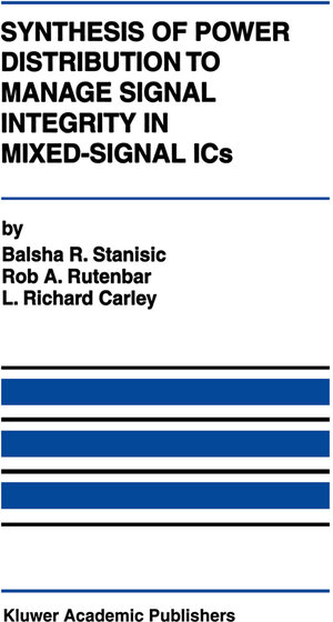 Buchcover Synthesis of Power Distribution to Manage Signal Integrity in Mixed-Signal ICs | Balsha R. Stanisic | EAN 9780792397342 | ISBN 0-7923-9734-7 | ISBN 978-0-7923-9734-2